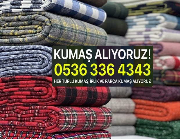 Denim Kumaş alanlar Pazen Kumaş satın alanlar Keten Kumaş alanlar Ham Kadife Kumaş alanlar Ham Yün Kumaş alanlar Sentetik Kumaş satın alanlar Naylon Kumaş satın alanlar