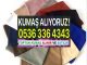 Tekleme kumaşları satın alanlar Karışık kumaşları kimler alır Fazlalık kumaşları alanlar Satılık kumaşları alan kumaşçılar Kumaş çeşitlerini alanlar Kumaş satın Alan Kumaşçılar Kumaş satın Alan Firmalar